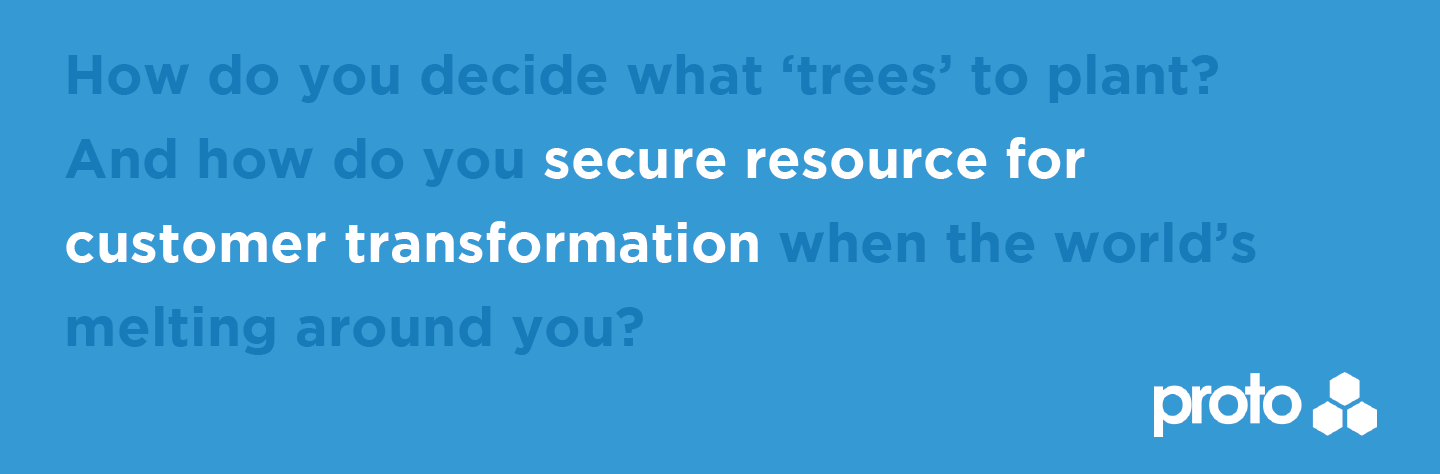 How do you build a business case to secure resource for customer transformation?